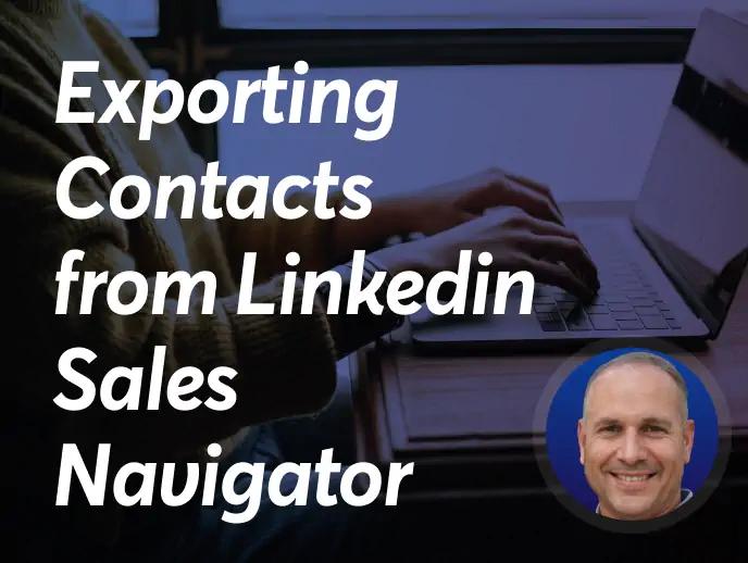 Exporting contacts from LinkedIn Sales Navigator for cadencing