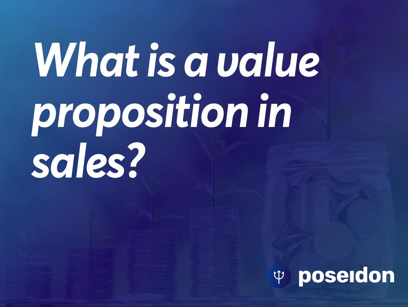 What is a value proposition in sales?