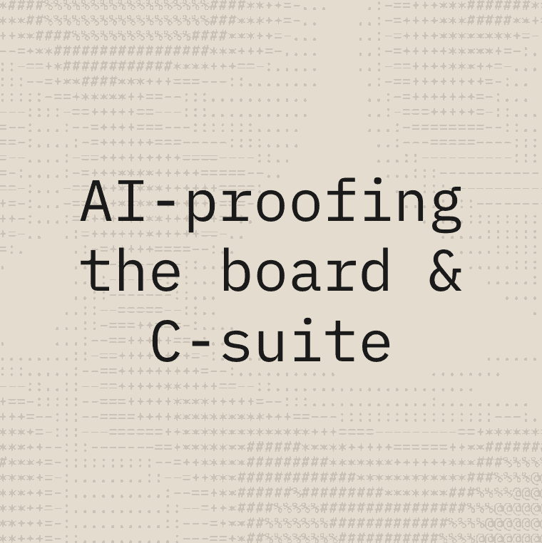 AI-Proofing The Board and C-suite
