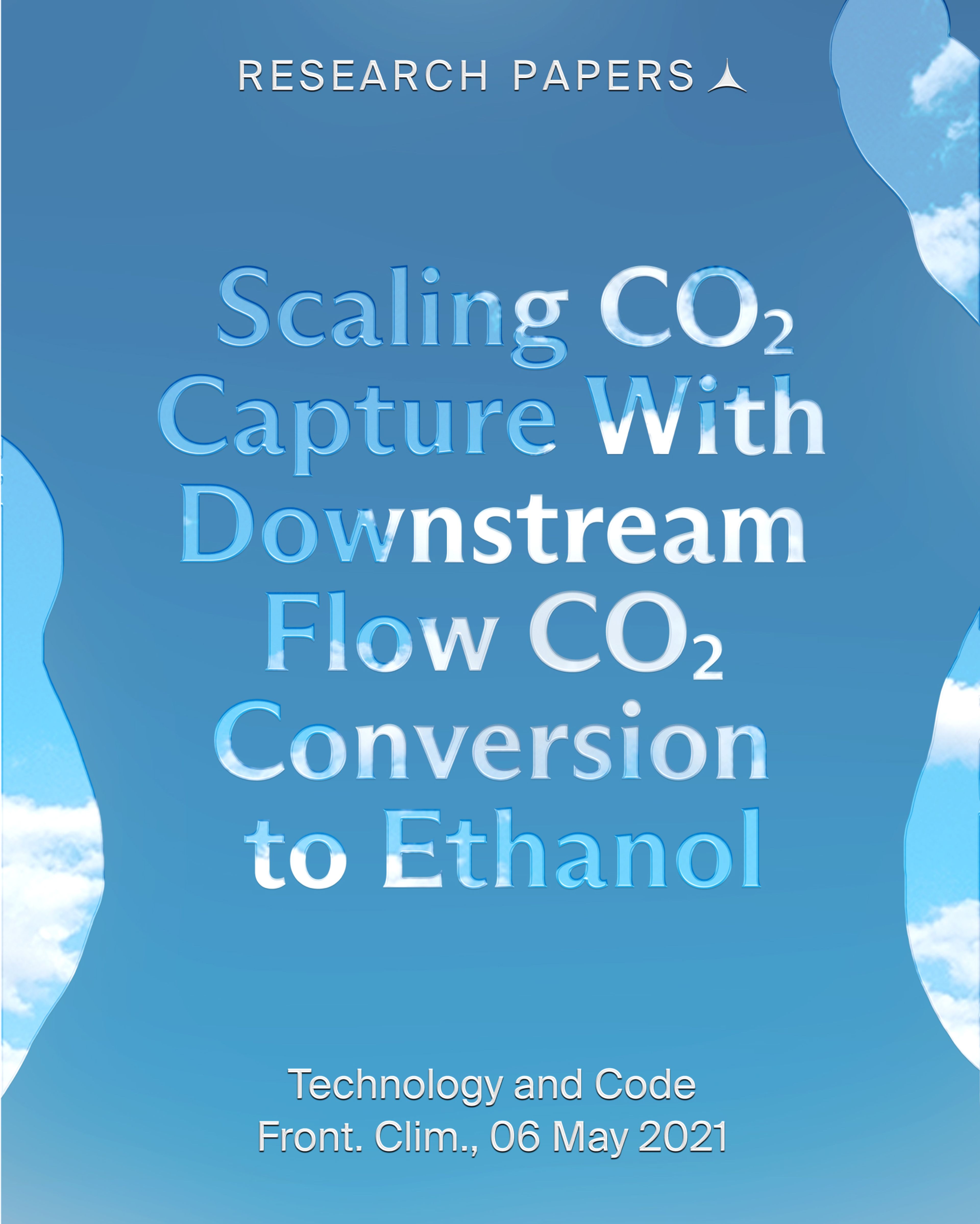Research paper titled "Scaling CO2 Capture With Downstream Flow CO2 Conversion to Ethanol," published in Front. Clim. on May 6, 2021.
