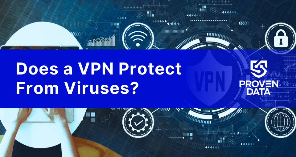 Does A VPN Protect From Viruses? Expert Answers