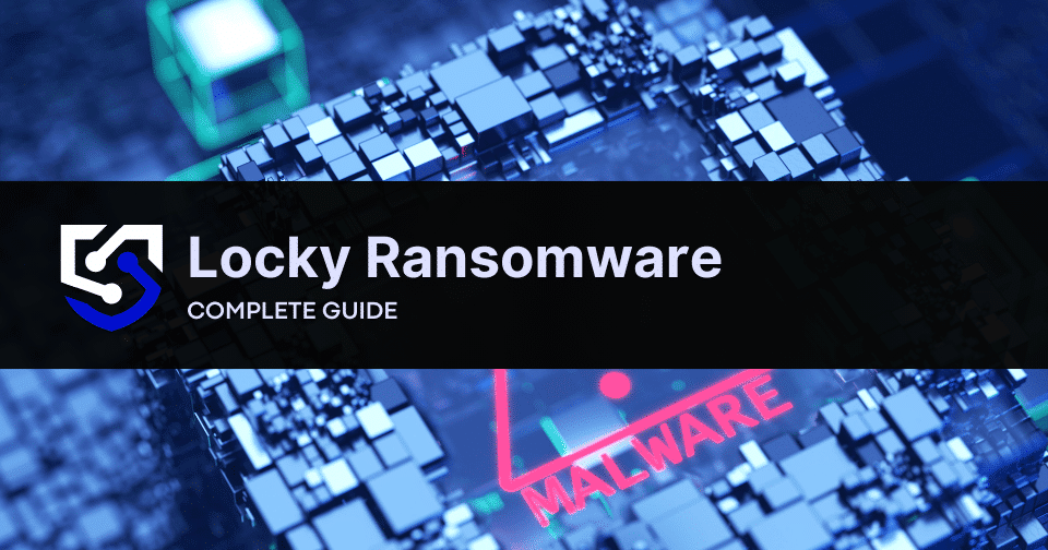 Locky Ransomware: What is the Threat & How to Prevent
