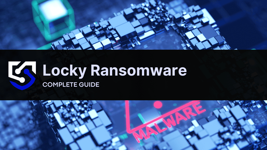 Locky Ransomware: What is the Threat & How to Prevent