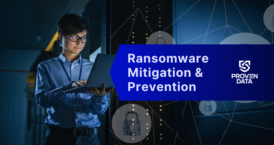 Ransomware Mitigation &amp; Prevention: How to Keep Your Business Data Safe