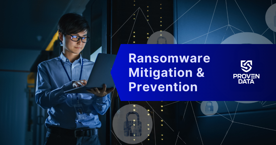 Ransomware Mitigation & Prevention: How to Keep Your Business Data Safe