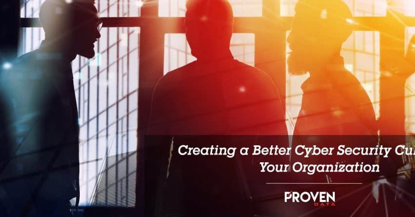Creating a Better Cyber Security Culture at Your Organization