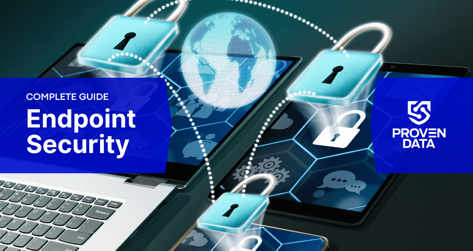 Endpoint Security: Types and How to Use
