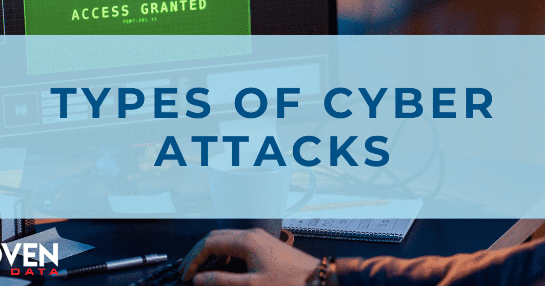 Types of Cyber Attacks – What You Need to Know to Guarantee your Data Security