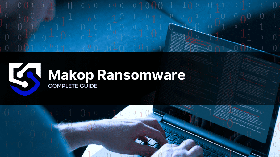 Makop Ransomware: How to Identify and Mitigate