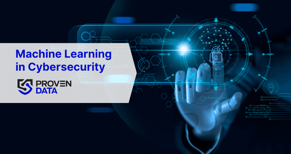 Machine Learning in Cybersecurity