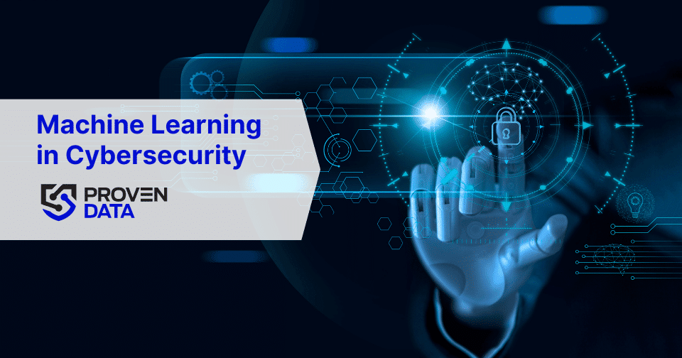Machine Learning in Cybersecurity