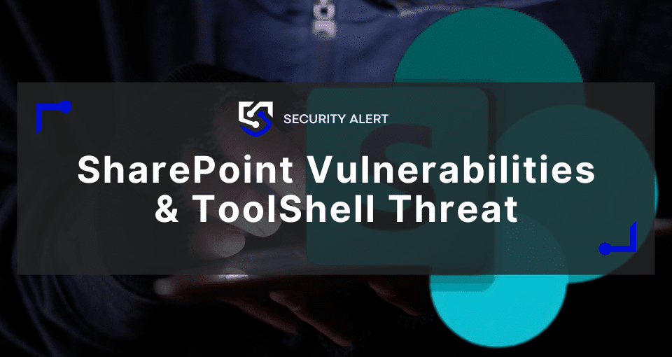 Technical Overview of The SharePoint Vulnerabilities &amp; ToolShell Threat