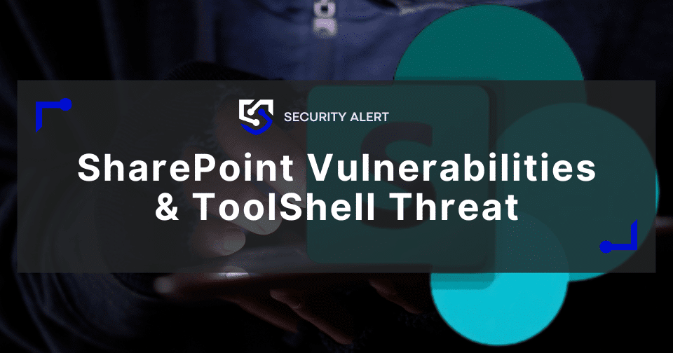 Technical Overview of The SharePoint Vulnerabilities & ToolShell Threat