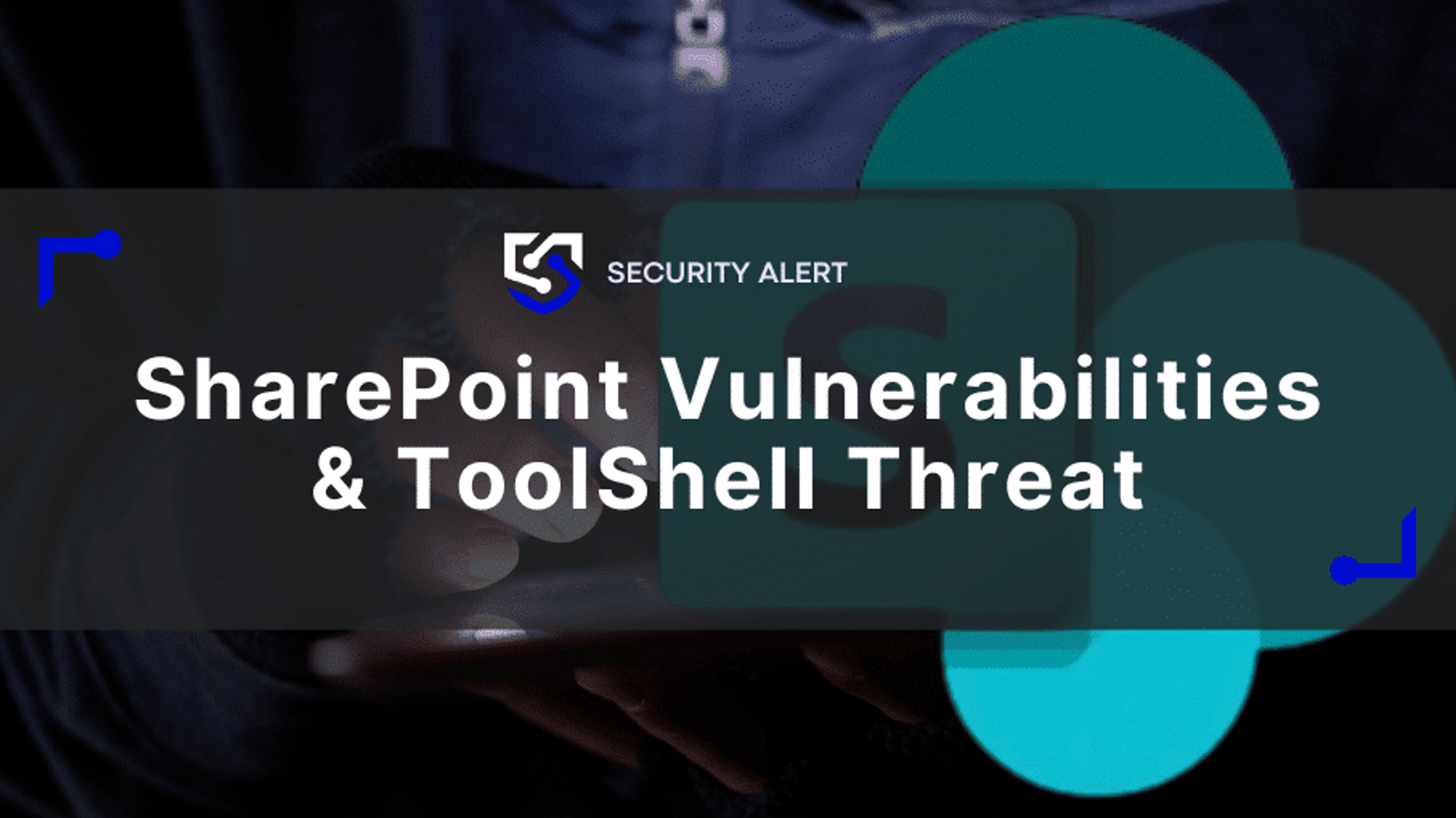 Technical Overview of The SharePoint Vulnerabilities & ToolShell Threat
