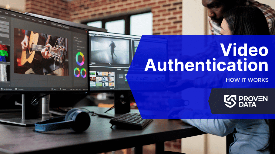 How To Authenticate Video Evidence And Ensure Admissibility