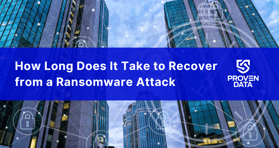 How Long Does It Take to Recover from a Ransomware Attack?