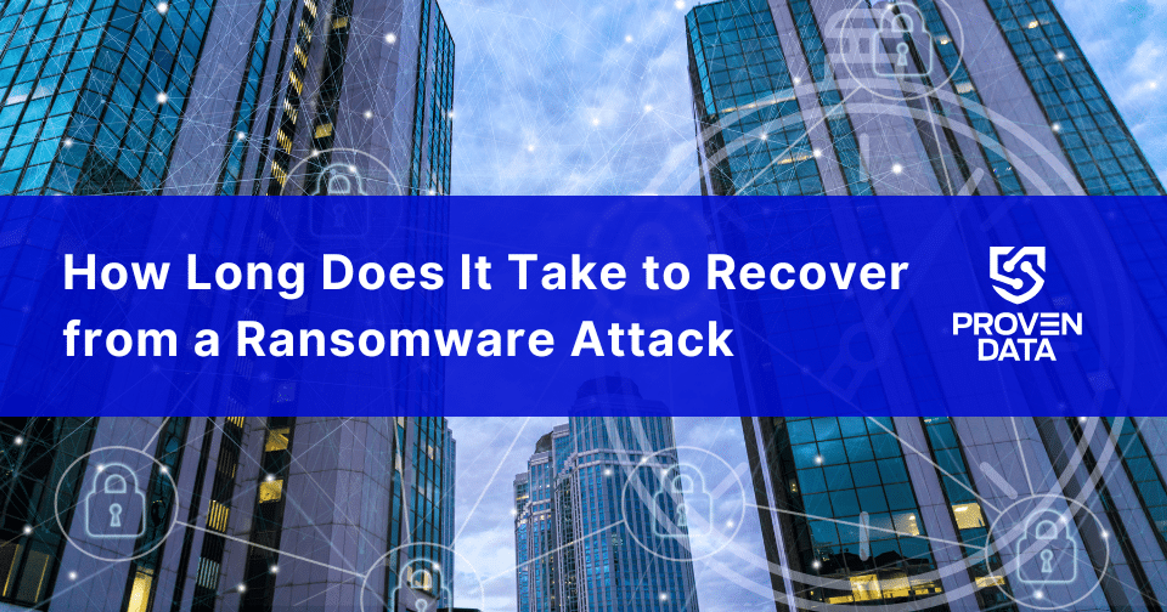 How Long Does It Take to Recover from a Ransomware Attack?