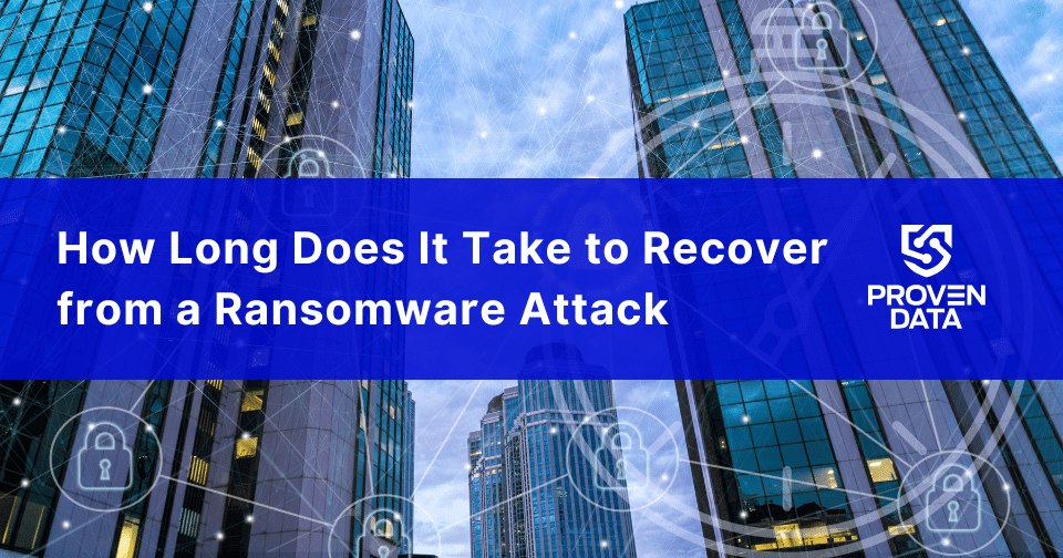 How Long Does It Take to Recover from a Ransomware Attack?