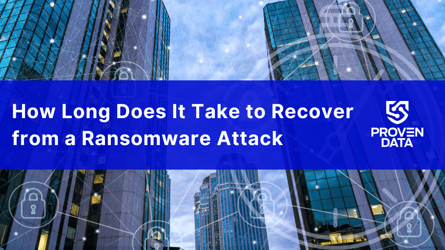 How Long Does It Take to Recover from a Ransomware Attack?