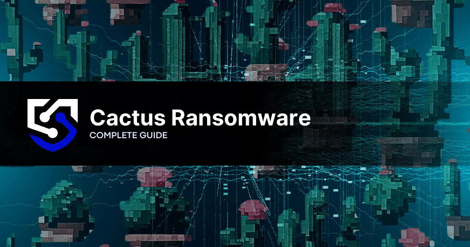 Cactus Ransomware: What You Need to Know