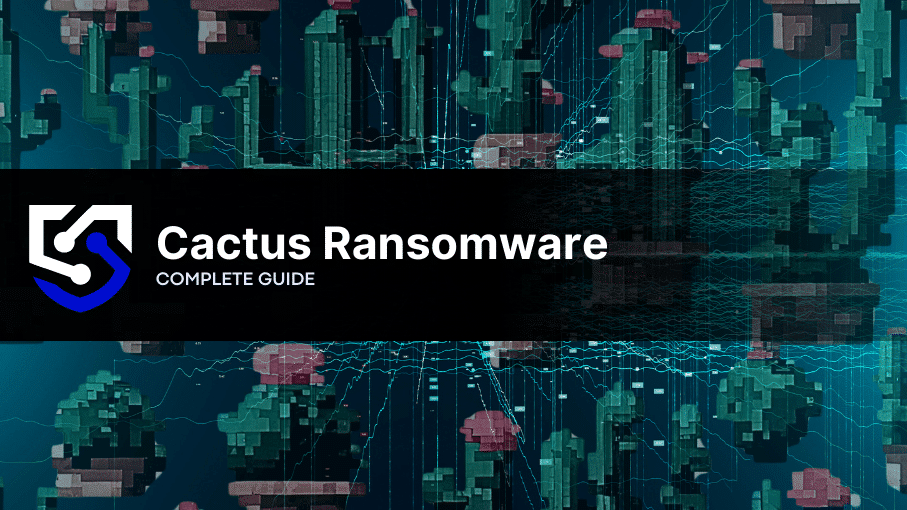 Cactus Ransomware: What You Need to Know