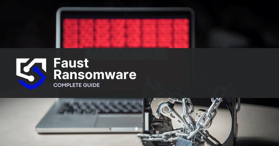 Faust Ransomware: What You Need To Know