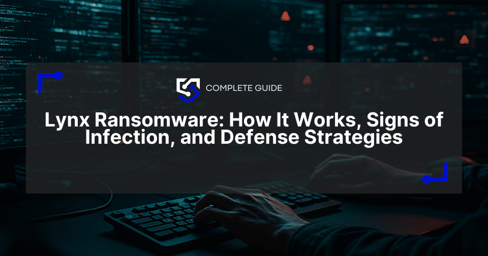 Lynx Ransomware: How It Works, Signs of Infection, and Defense Strategies