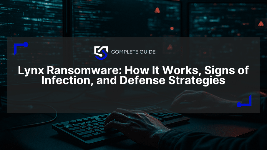Lynx Ransomware: How It Works, Signs of Infection, and Defense Strategies