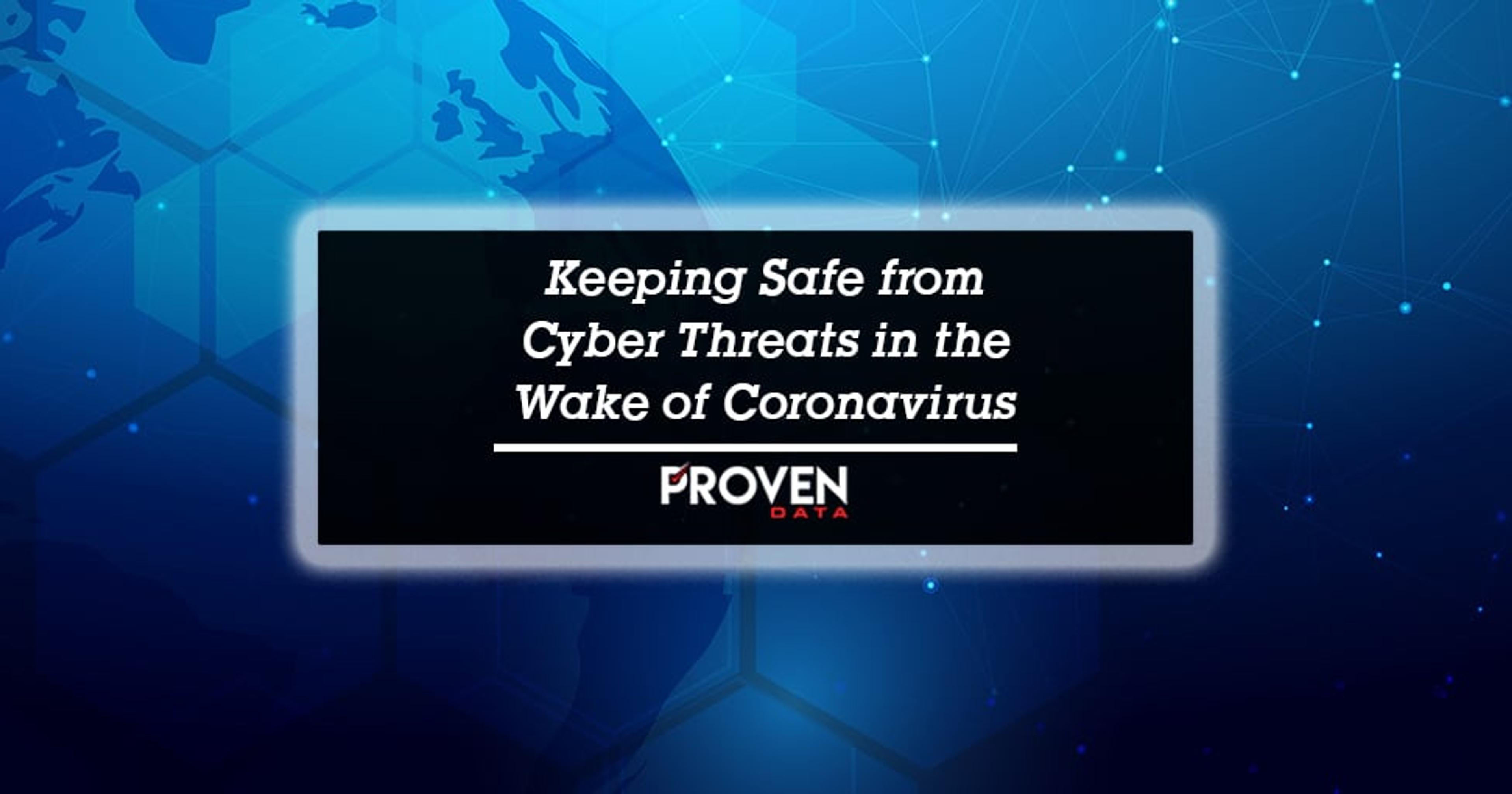 Keeping Safe from Cyber Threats in the Wake of Coronavirus