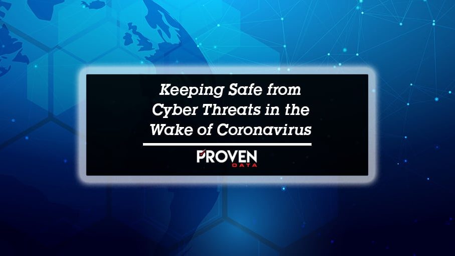 Keeping Safe from Cyber Threats in the Wake of Coronavirus