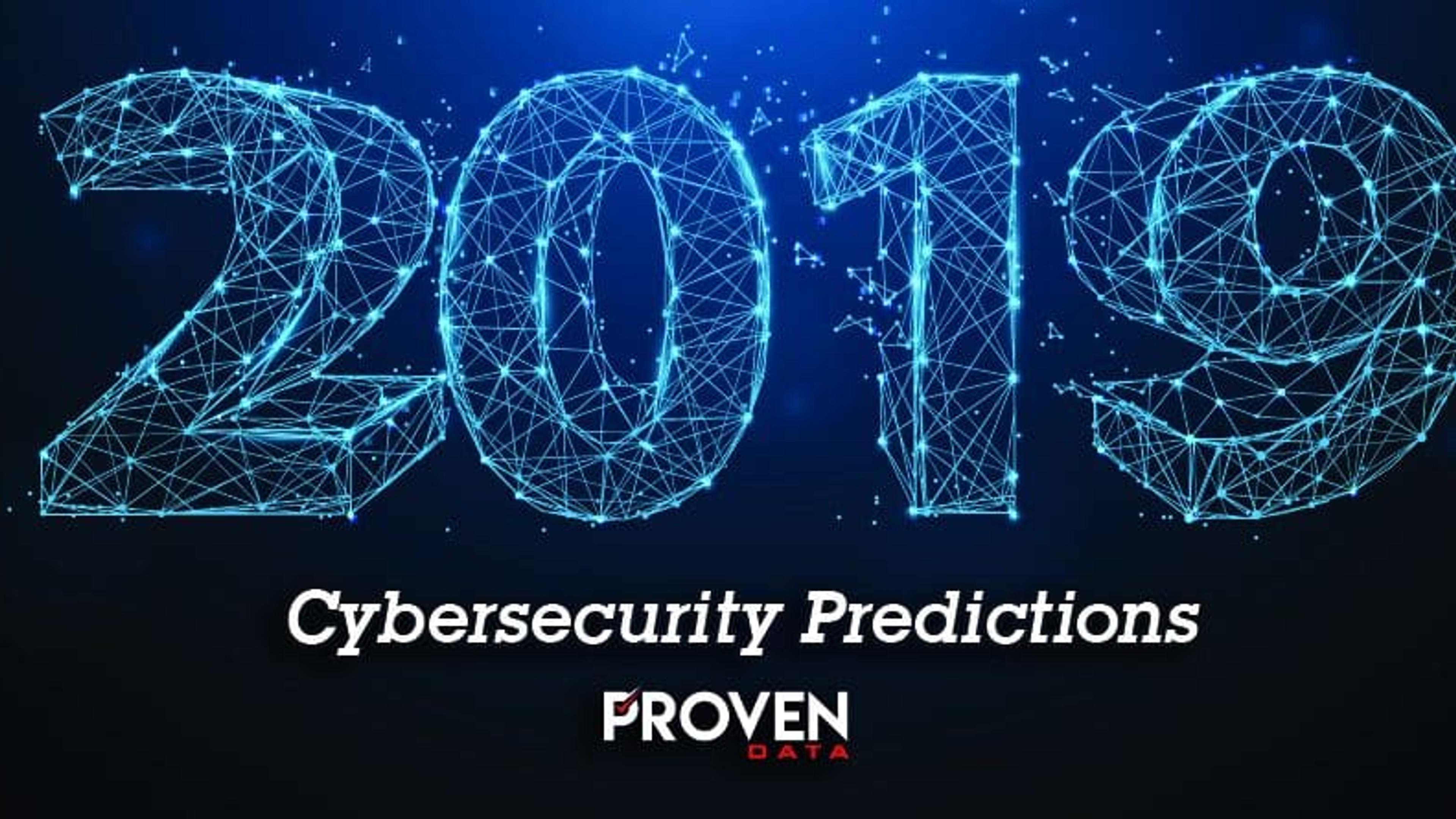 Proven Data’s 2019 Cybersecurity Predictions
