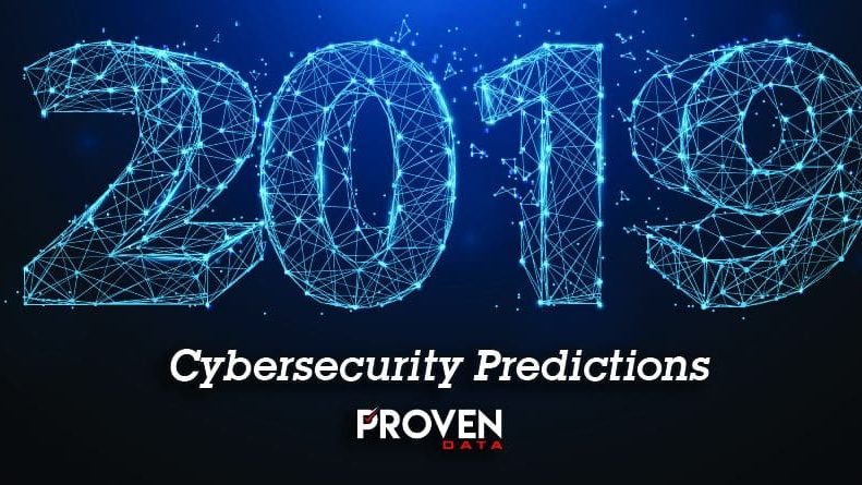 Proven Data’s 2019 Cybersecurity Predictions