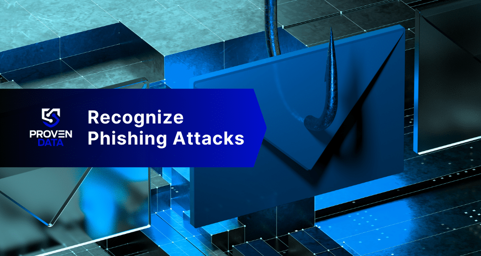 Phishing Attacks: How to Identify &amp; Prevent