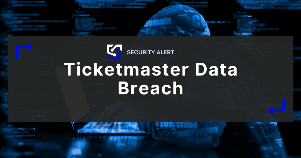 Ticketmaster Data Breach: Lessons Learned & How Businesses Can Protect Themselves