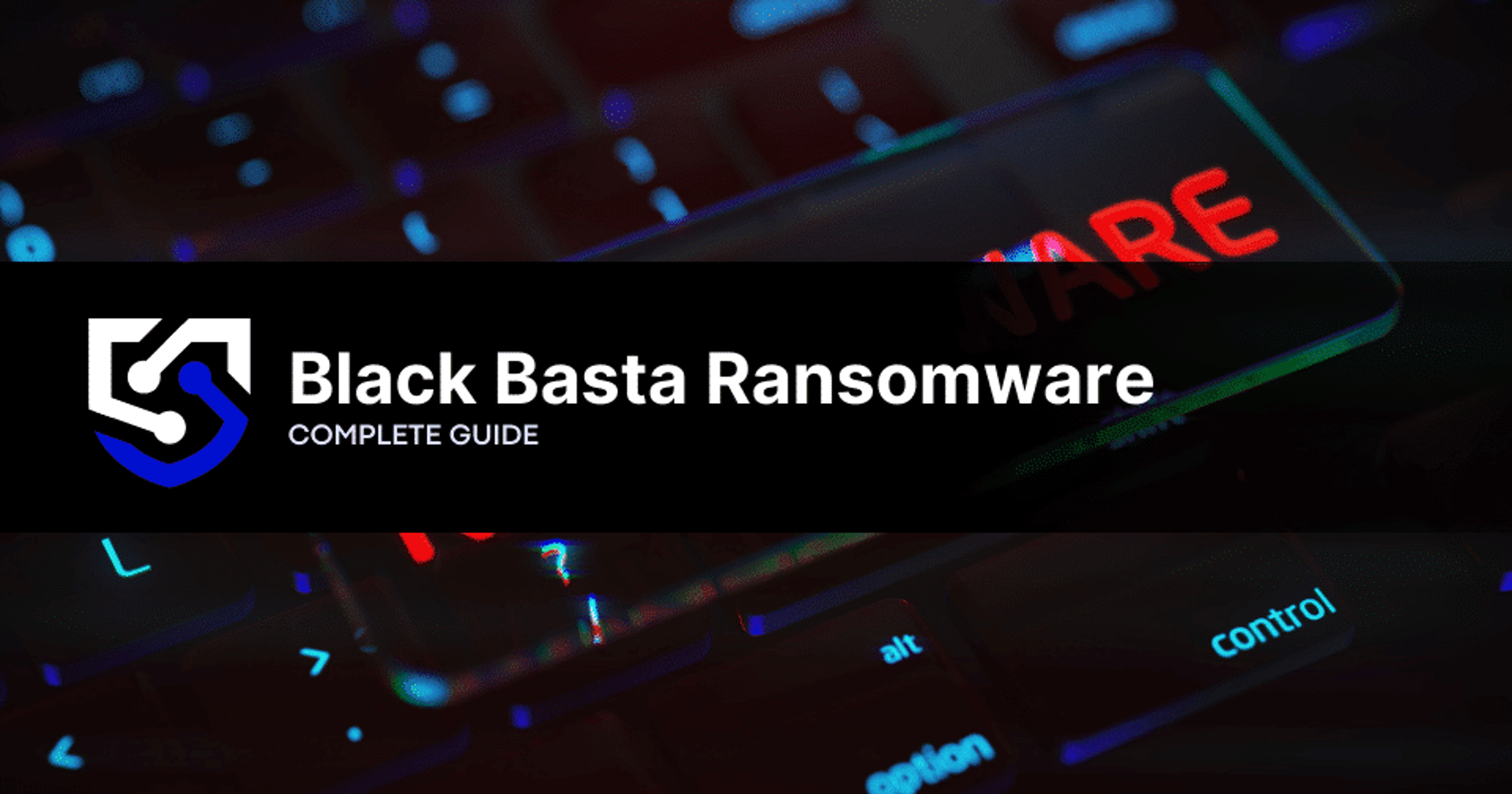 Black Basta Ransomware: What You Need to Know