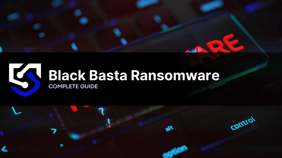 Black Basta Ransomware: What You Need to Know