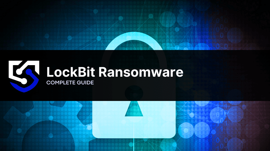 LockBit Ransomware: Complete Guide & Prevention