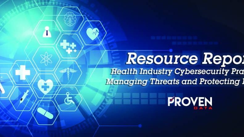 Resource Report → Health Industry Cybersecurity Practices: Managing Threats and Protecting Patients