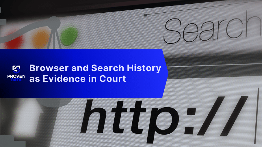 Browser and Search History as Evidence in Legal and Criminal Cases