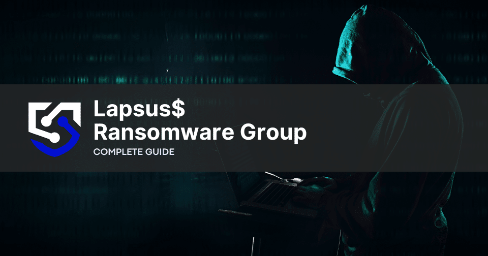 Lapsus$ Ransomware Group: What You Need to Know