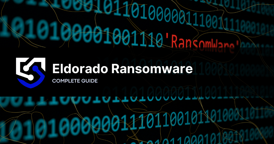 Eldorado Ransomware: Threats, Recovery Strategies, and Prevention
