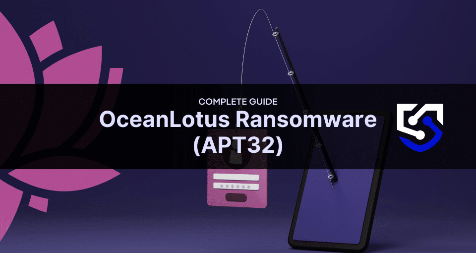 OceanLotus Ransomware: What is it &amp; How to Protect Your Network