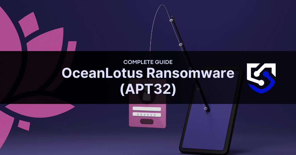 OceanLotus Ransomware: What is it & How to Protect Your Network