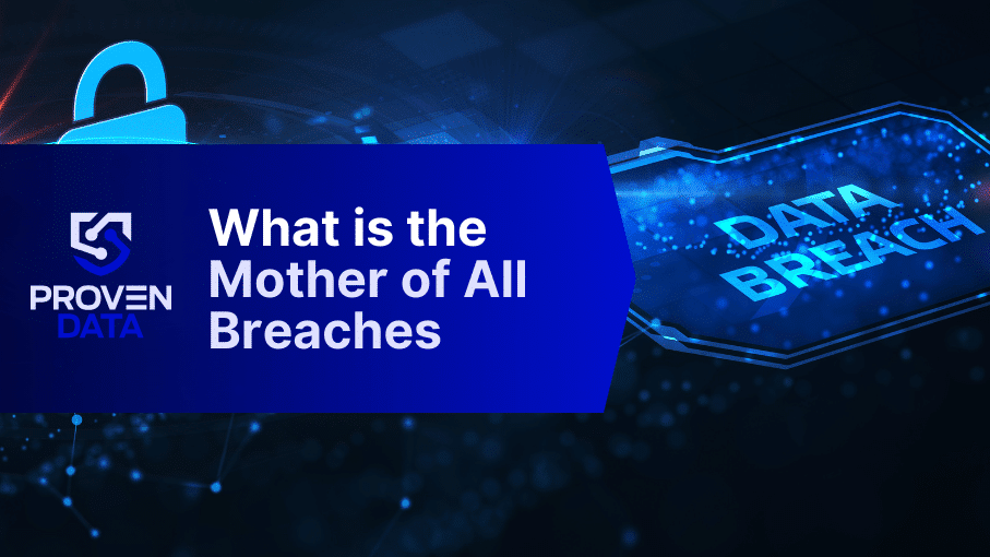 Mother of All Breaches: Understanding the Implications of the Largest Data Breach in History