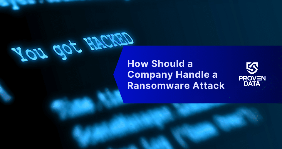 How Should a Company Handle a Ransomware Attack