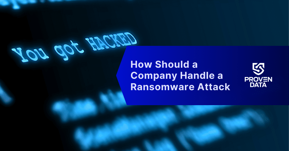 How Should a Company Handle a Ransomware Attack