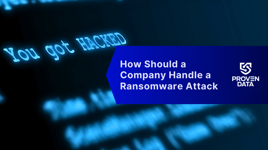 How Should a Company Handle a Ransomware Attack