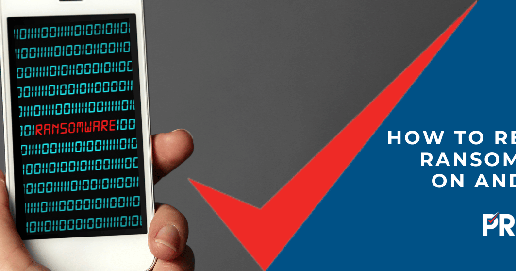 4 Ways to Remove Ransomware from Android Phones