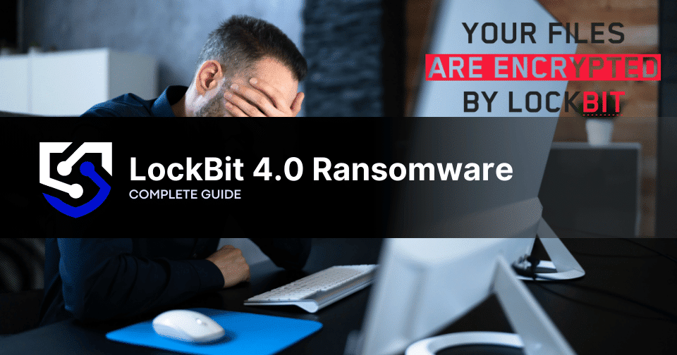 LockBit 4.0: The New Threat of an Old Ransomware