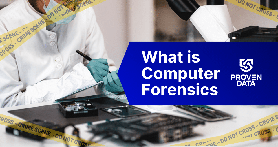 What is Computer Forensics: Complete Guide